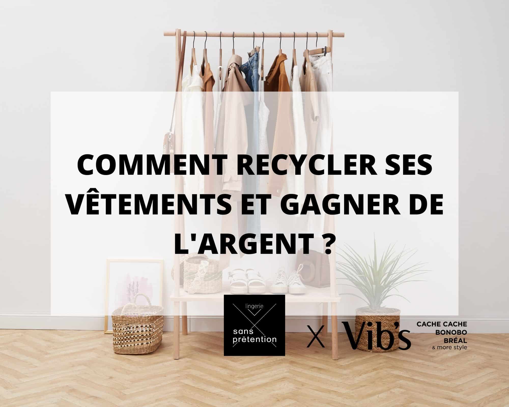 Comment recycler ses vêtements et gagner de l'argent avec Sans Prétention Lingerie et Vib's