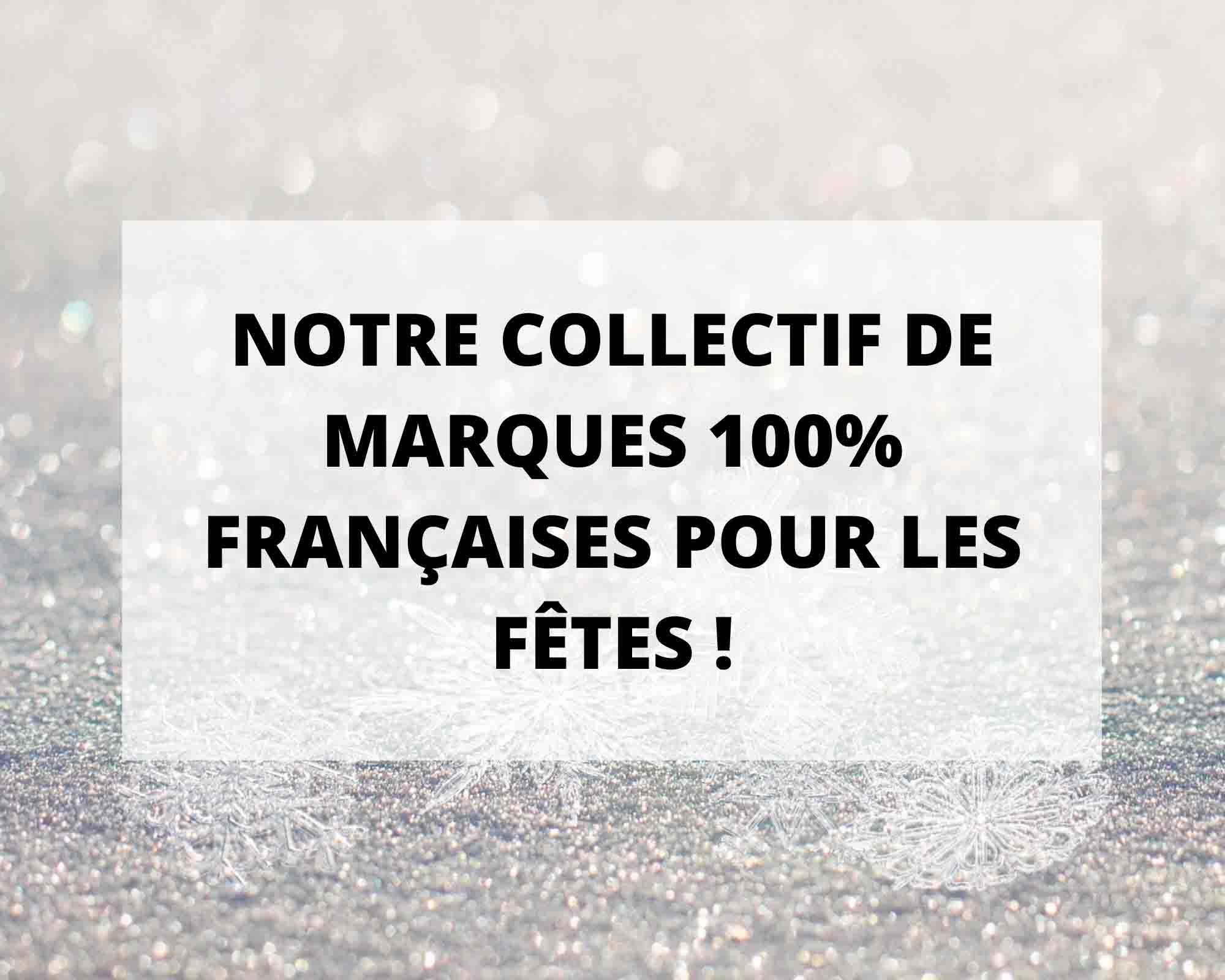 Notre collectif de marques 100% Françaises pour les fêtes !