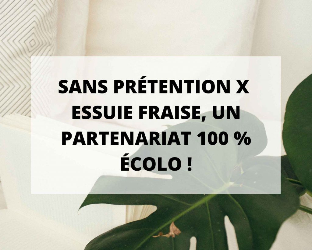 Un partenariat 100% Ecolo avec Essuie-Fraise lingettes intimes et Sans Prétention lingerie éco-responsable